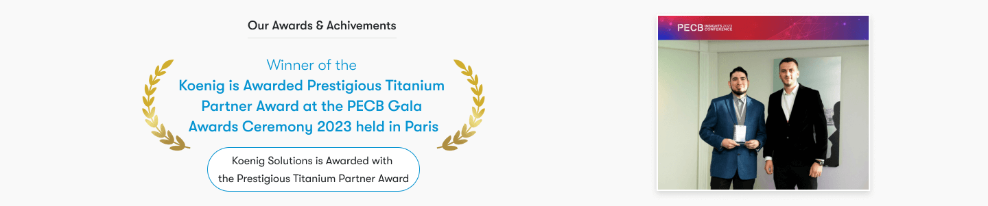 Koenig Solutions is awarded with the prestigious Titanium Partner
Award at the PECB Gala Awards Ceremony 2023 held in Paris.