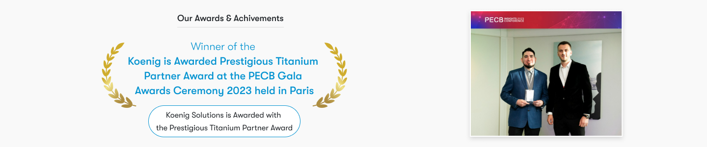 Koenig Solutions is awarded with the prestigious Titanium Partner
Award at the PECB Gala Awards Ceremony 2023 held in Paris.